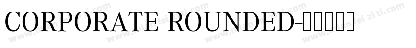 CORPORATE ROUNDED字体转换